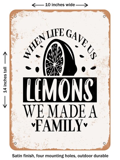 DECORATIVE METAL SIGN - When Life Gave Us Lemons We Made a Family - Vintage Rusty Look
